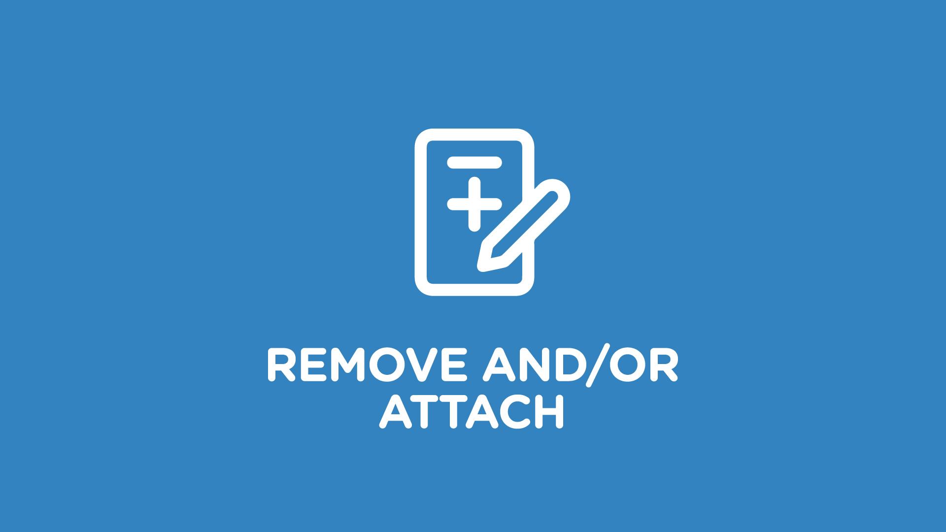 Remove and/or Attach Form